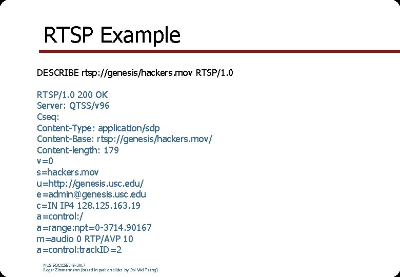 RTSP Example DESCRIBE rtsp: //genesis/hackers. mov RTSP/1. 0 200 OK Server: QTSS/v 96 Cseq: RTSP Example DESCRIBE rtsp: //genesis/hackers. mov RTSP/1. 0 200 OK Server: QTSS/v 96 Cseq: