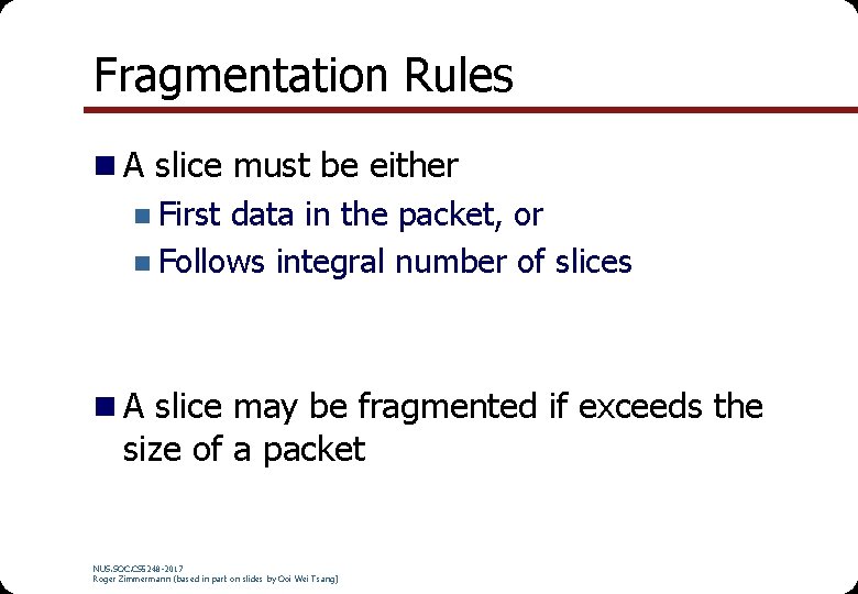 Fragmentation Rules n A slice must be either n First data in the packet, Fragmentation Rules n A slice must be either n First data in the packet,
