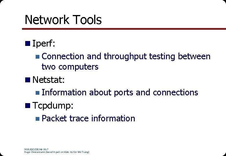 Network Tools n Iperf: n Connection and throughput testing between two computers n Netstat: Network Tools n Iperf: n Connection and throughput testing between two computers n Netstat: