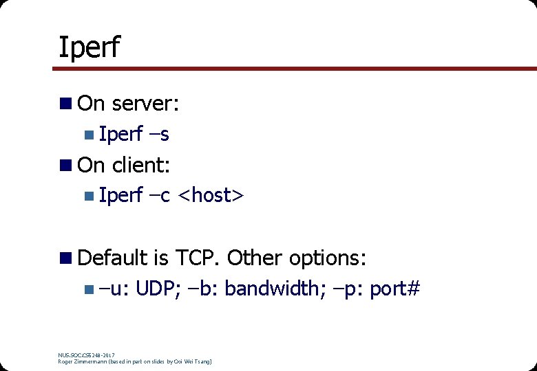 Iperf n On server: n Iperf –s n On client: n Iperf –c <host> Iperf n On server: n Iperf –s n On client: n Iperf –c <host>