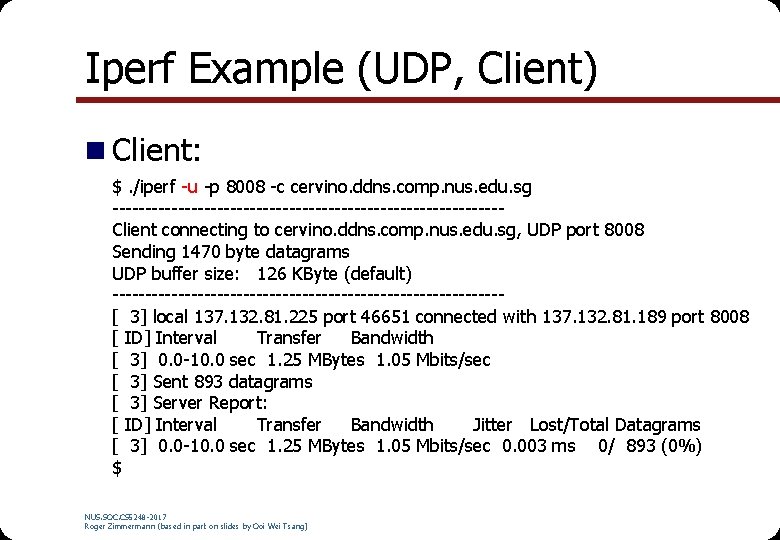 Iperf Example (UDP, Client) n Client: $. /iperf -u -p 8008 -c cervino. ddns. Iperf Example (UDP, Client) n Client: $. /iperf -u -p 8008 -c cervino. ddns.