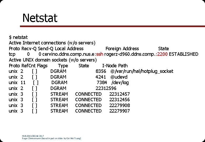 Netstat $ netstat Active Internet connections (w/o servers) Proto Recv-Q Send-Q Local Address Foreign Netstat $ netstat Active Internet connections (w/o servers) Proto Recv-Q Send-Q Local Address Foreign