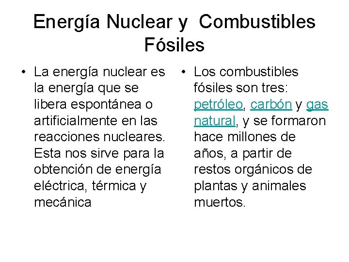 Energía Nuclear y Combustibles Fósiles • La energía nuclear es la energía que se