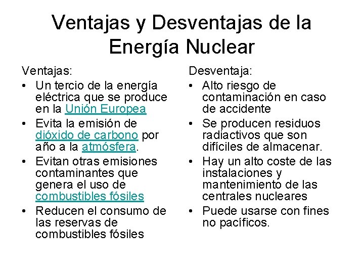 Ventajas y Desventajas de la Energía Nuclear Ventajas: • Un tercio de la energía