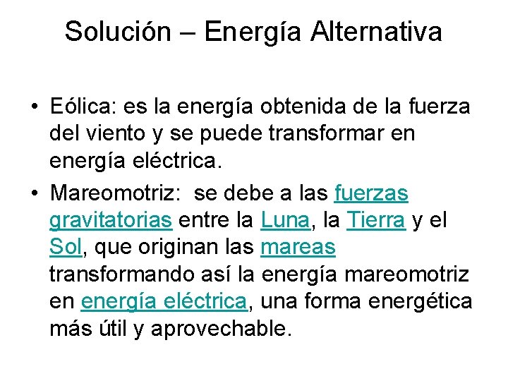 Solución – Energía Alternativa • Eólica: es la energía obtenida de la fuerza del