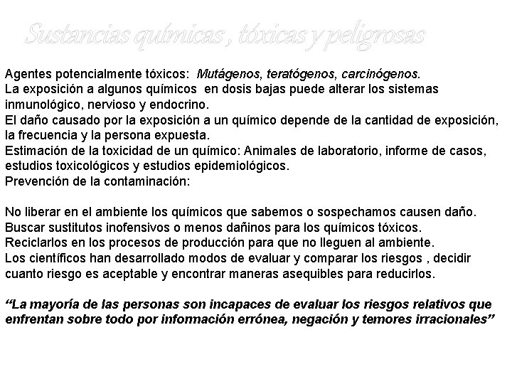 Sustancias químicas , tóxicas y peligrosas Agentes potencialmente tóxicos: Mutágenos, teratógenos, carcinógenos. La exposición