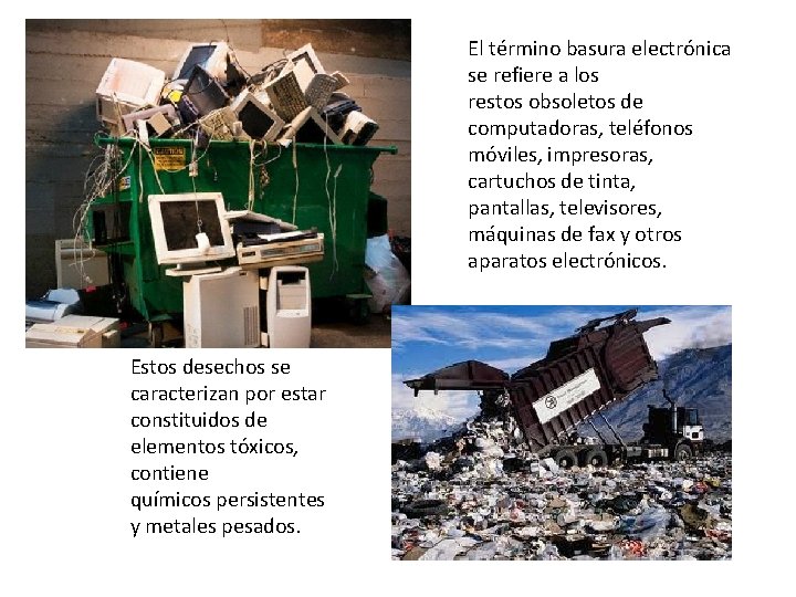 El término basura electrónica se refiere a los restos obsoletos de computadoras, teléfonos móviles,