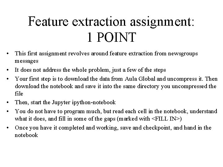 Feature extraction assignment: 1 POINT • This first assignment revolves around feature extraction from Feature extraction assignment: 1 POINT • This first assignment revolves around feature extraction from