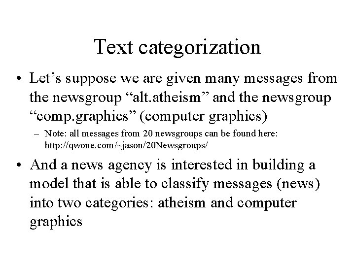 Text categorization • Let’s suppose we are given many messages from the newsgroup “alt. Text categorization • Let’s suppose we are given many messages from the newsgroup “alt.