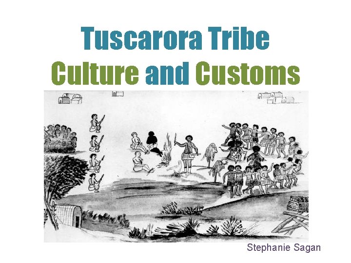 Tuscarora Tribe Culture and Customs Stephanie Sagan 