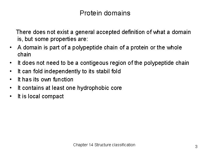 Protein domains • • • There does not exist a general accepted definition of Protein domains • • • There does not exist a general accepted definition of