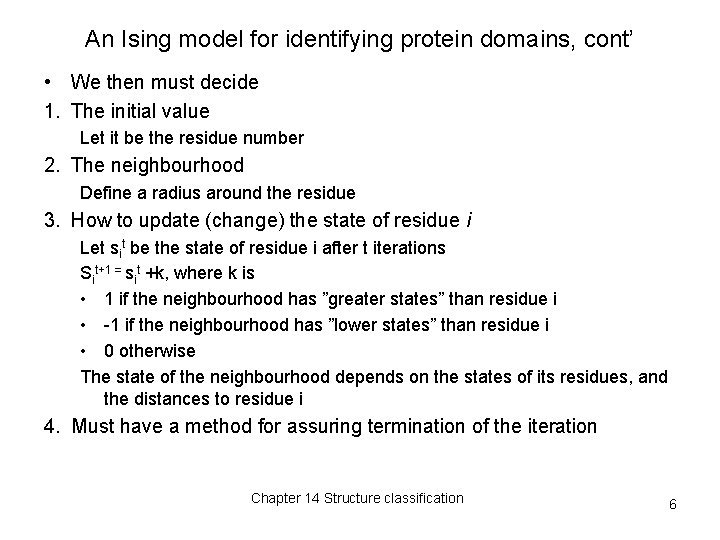 An Ising model for identifying protein domains, cont’ • We then must decide 1. An Ising model for identifying protein domains, cont’ • We then must decide 1.