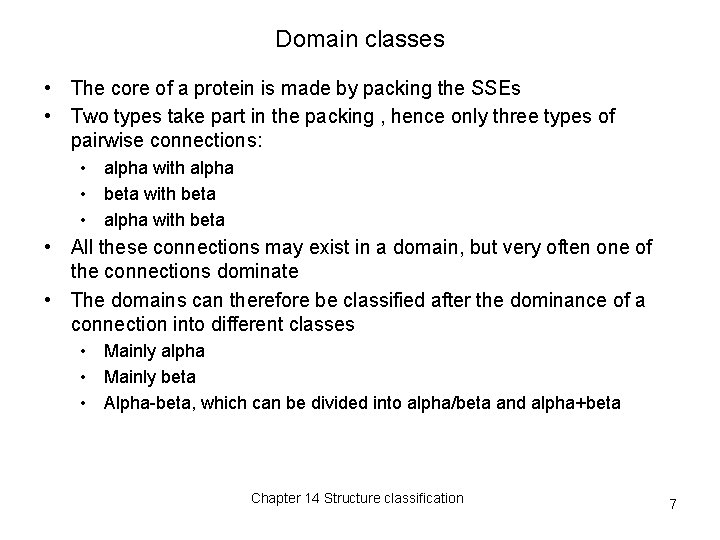 Domain classes • The core of a protein is made by packing the SSEs Domain classes • The core of a protein is made by packing the SSEs