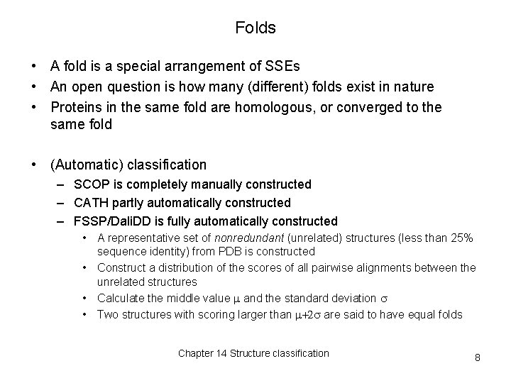 Folds • A fold is a special arrangement of SSEs • An open question Folds • A fold is a special arrangement of SSEs • An open question