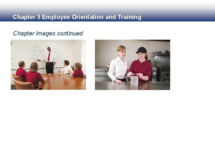 Chapter 3 Employee Orientation and Training Chapter Images continued Chapter 3 Employee Orientation and Training Chapter Images continued