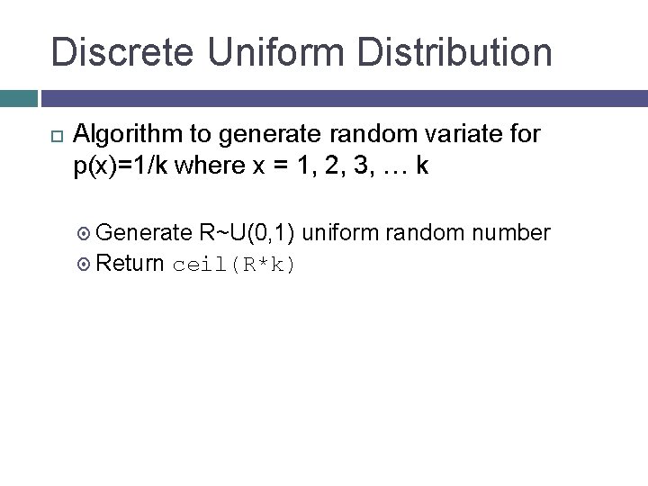 Discrete Uniform Distribution Algorithm to generate random variate for p(x)=1/k where x = 1,