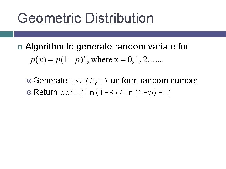 Geometric Distribution Algorithm to generate random variate for Generate R~U(0, 1) uniform random number