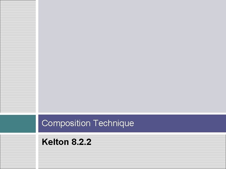 Composition Technique Kelton 8. 2. 2 