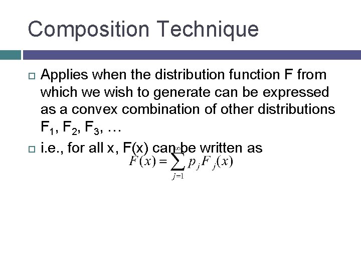 Composition Technique Applies when the distribution function F from which we wish to generate