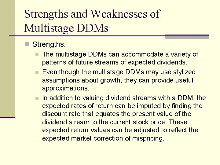 Strengths and Weaknesses of Multistage DDMs n Strengths: n The multistage DDMs can accommodate