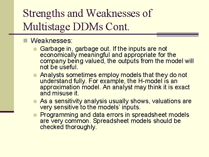 Strengths and Weaknesses of Multistage DDMs Cont. n Weaknesses: n Garbage in, garbage out.
