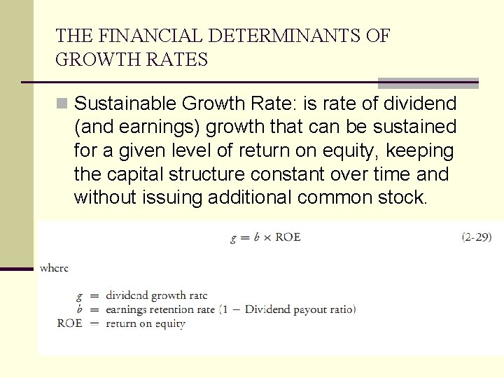 THE FINANCIAL DETERMINANTS OF GROWTH RATES n Sustainable Growth Rate: is rate of dividend