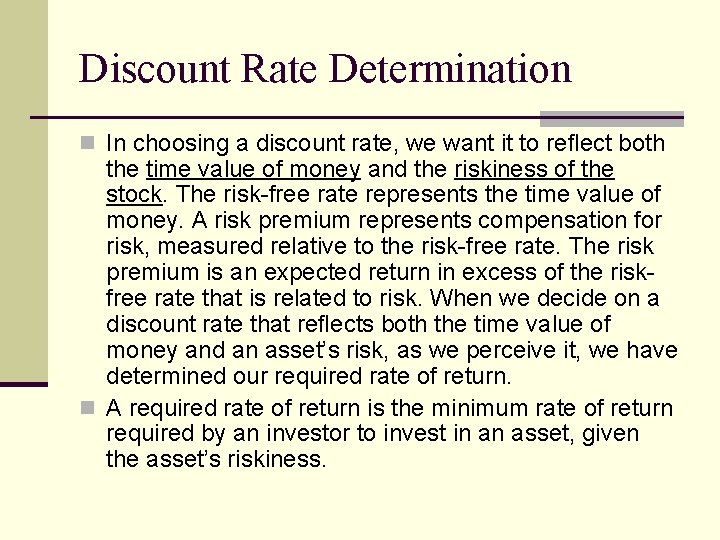 Discount Rate Determination n In choosing a discount rate, we want it to reﬂect