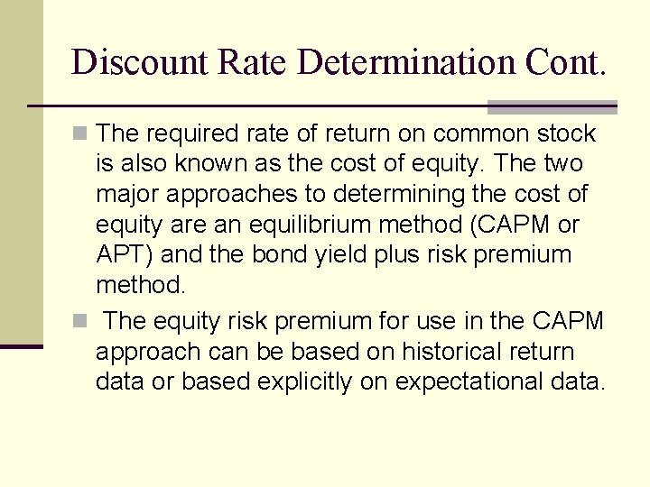 Discount Rate Determination Cont. n The required rate of return on common stock is