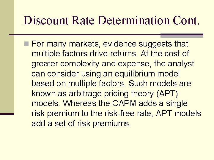 Discount Rate Determination Cont. n For many markets, evidence suggests that multiple factors drive