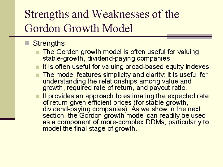 Strengths and Weaknesses of the Gordon Growth Model n Strengths n The Gordon growth