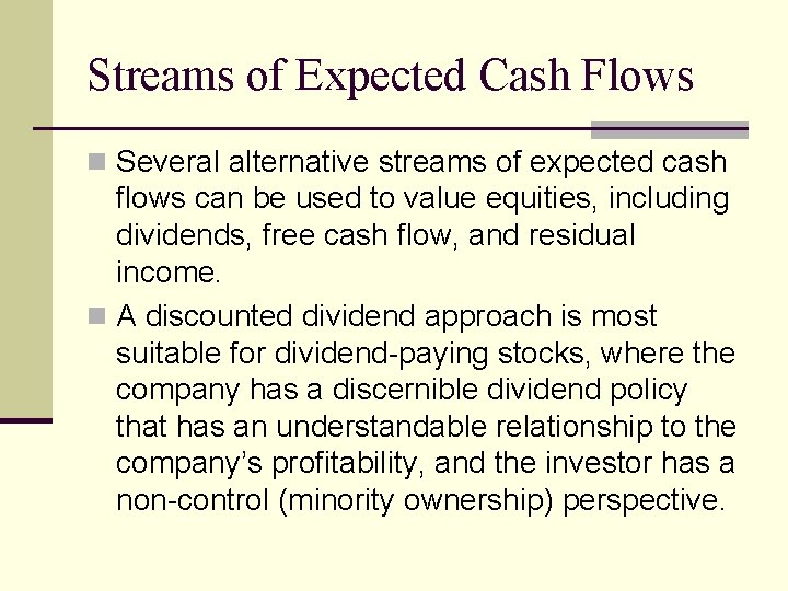 Streams of Expected Cash Flows n Several alternative streams of expected cash ﬂows can