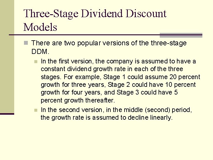 Three-Stage Dividend Discount Models n There are two popular versions of the three-stage DDM.