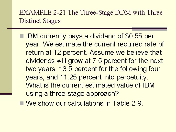 EXAMPLE 2 -21 The Three-Stage DDM with Three Distinct Stages n IBM currently pays