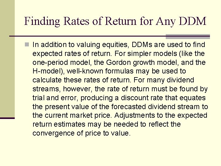 Finding Rates of Return for Any DDM n In addition to valuing equities, DDMs