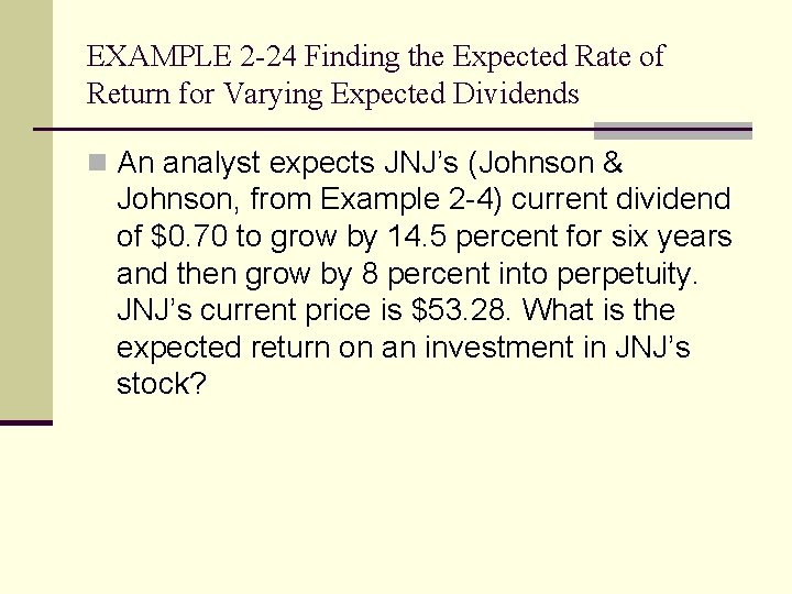 EXAMPLE 2 -24 Finding the Expected Rate of Return for Varying Expected Dividends n