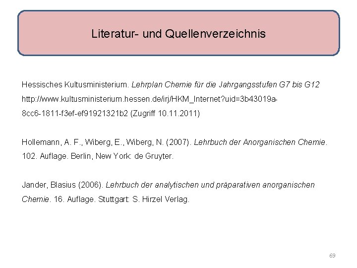 Literatur- und Quellenverzeichnis Hessisches Kultusministerium. Lehrplan Chemie für die Jahrgangsstufen G 7 bis G