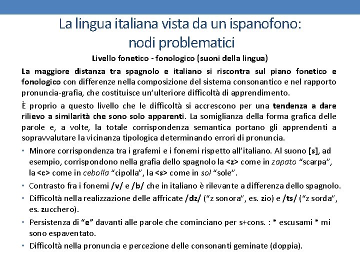 La lingua italiana vista da un ispanofono: nodi problematici Livello fonetico - fonologico (suoni