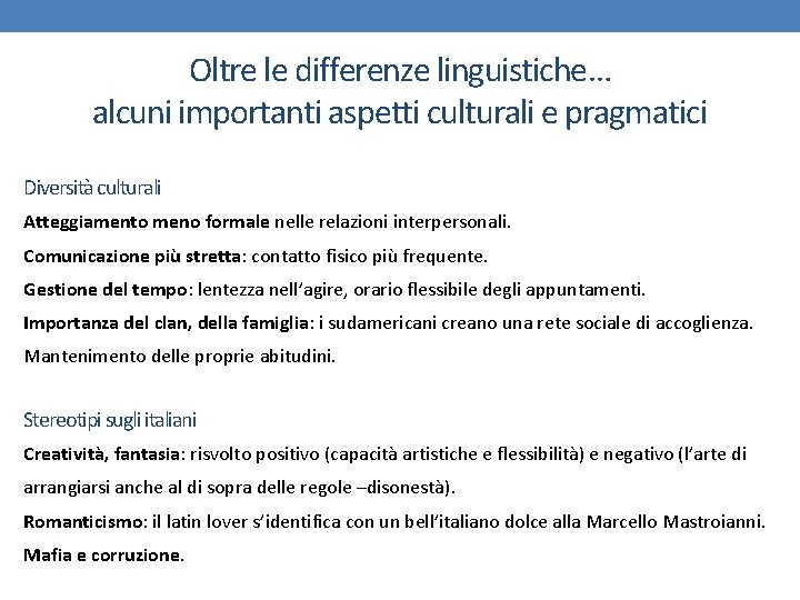 Oltre le differenze linguistiche… alcuni importanti aspetti culturali e pragmatici Diversità culturali Atteggiamento meno