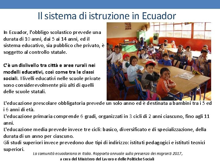Il sistema di istruzione in Ecuador In Ecuador, l'obbligo scolastico prevede una durata di