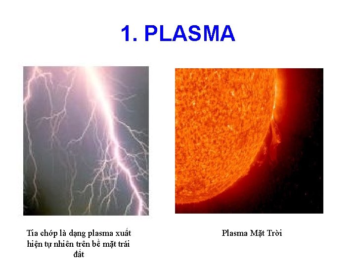 1. PLASMA Tia chớp là dạng plasma xuất hiện tự nhiên trên bề mặt
