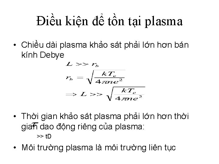 Điều kiện để tồn tại plasma • Chiều dài plasma khảo sát phải lớn