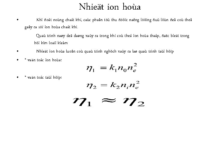  • Nhieät ion hoùa Khi ñoát noùng chaát khí, caùc phaân töû thu