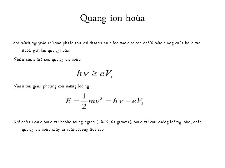 Quang ion hoùa Söï taùch nguyeân töû vaø phaân töû khí thaønh caùc ion