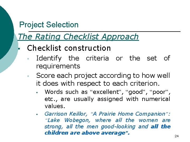 Project Selection The Rating Checklist Approach § Checklist construction § § Identify the criteria