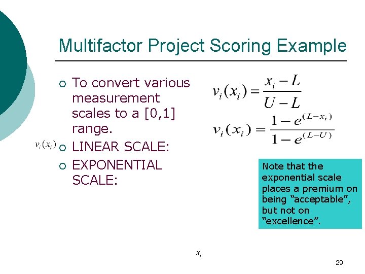 Multifactor Project Scoring Example ¡ ¡ ¡ To convert various measurement scales to a