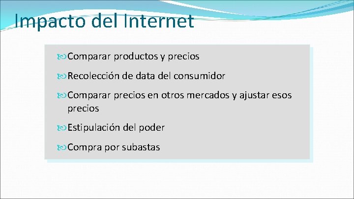 Impacto del Internet Comparar productos y precios Recolección de data del consumidor Comparar precios Impacto del Internet Comparar productos y precios Recolección de data del consumidor Comparar precios