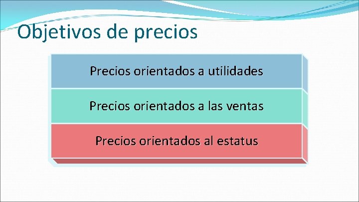 Objetivos de precios P r e c i o s o r i e Objetivos de precios P r e c i o s o r i e