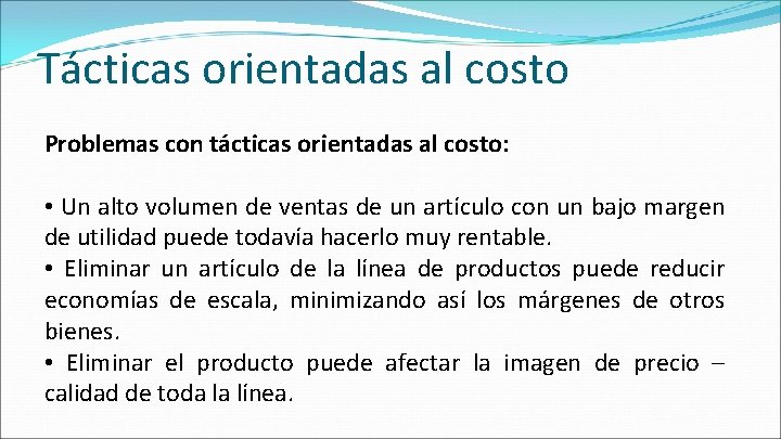 Tácticas orientadas al costo Problemas con tácticas orientadas al costo: • Un alto volumen Tácticas orientadas al costo Problemas con tácticas orientadas al costo: • Un alto volumen