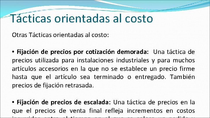 Tácticas orientadas al costo Otras Tácticas orientadas al costo: • Fijación de precios por Tácticas orientadas al costo Otras Tácticas orientadas al costo: • Fijación de precios por