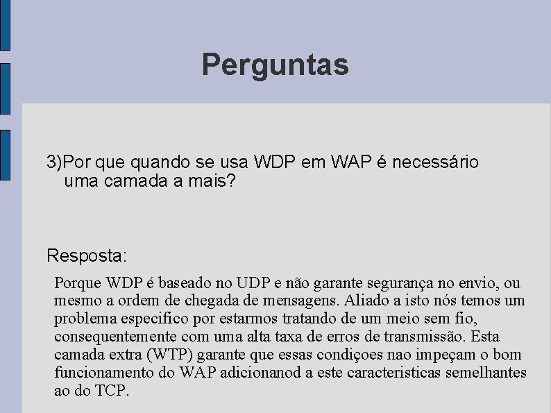Perguntas 3)Por que quando se usa WDP em WAP é necessário uma camada a